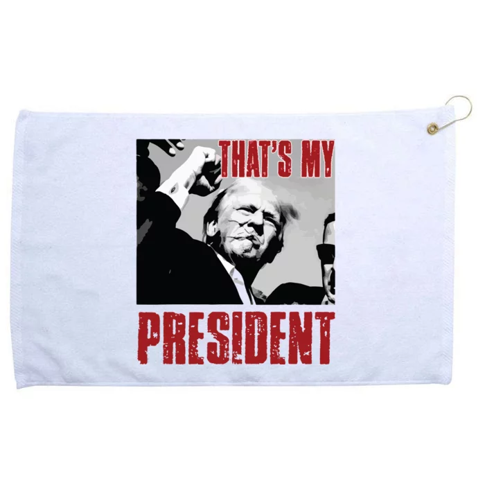 Trump Shooting Trump 2024 ThatS My President Grommeted Golf Towel