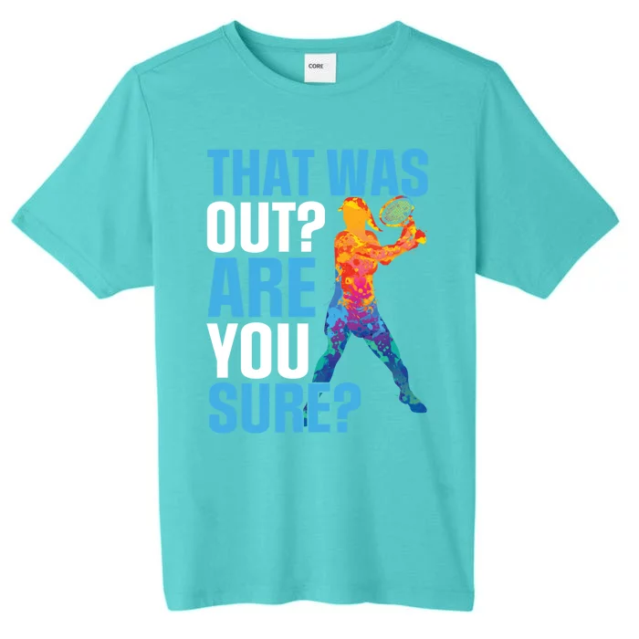 Tennis Sport That Was Out Are You Sure Gift ChromaSoft Performance T-Shirt