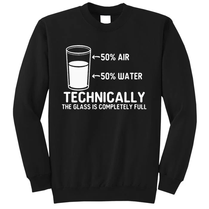 Teacher Scientific Technically The Glass Is Completely Full Sweatshirt