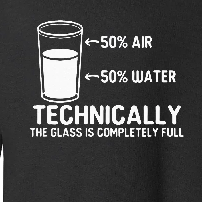 Teacher Scientific Technically The Glass Is Completely Full Toddler Sweatshirt