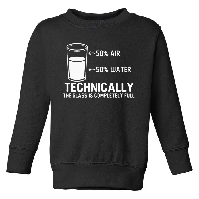 Teacher Scientific Technically The Glass Is Completely Full Toddler Sweatshirt