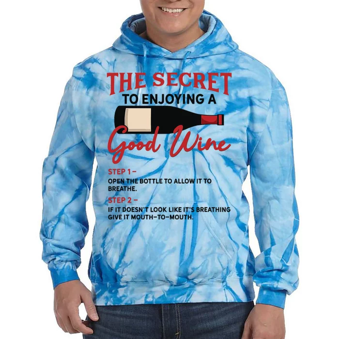 The Secret To Enjoying Good Wine Funny Wine Lover Tie Dye Hoodie