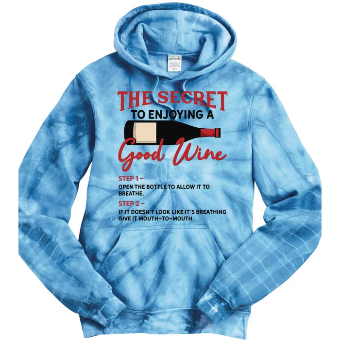 The Secret To Enjoying Good Wine Funny Wine Lover Tie Dye Hoodie