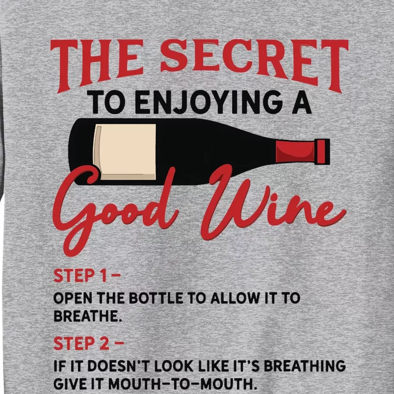 The Secret To Enjoying Good Wine Funny Wine Lover Tall Sweatshirt