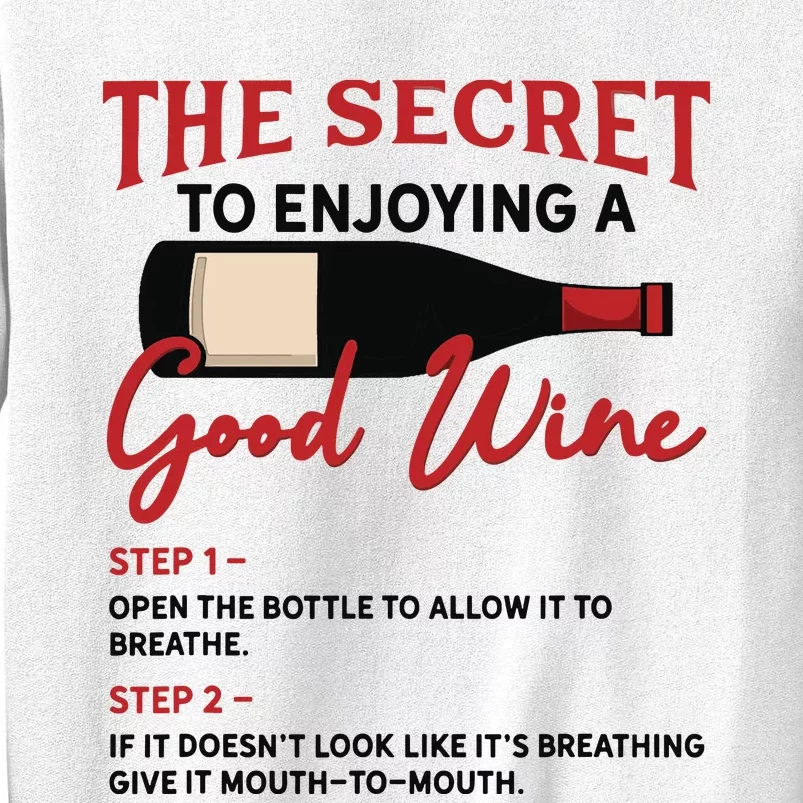 The Secret To Enjoying Good Wine Funny Wine Lover Sweatshirt