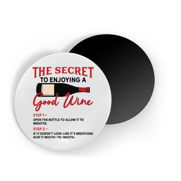 The Secret To Enjoying Good Wine Funny Wine Lover Magnet