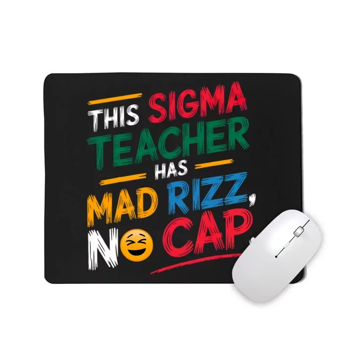 This Sigma Teacher Has Mad Rizz No Cap Funny Sigma Teacher Mousepad