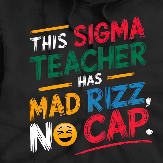 This Sigma Teacher Has Mad Rizz No Cap Funny Sigma Teacher Tie Dye Hoodie