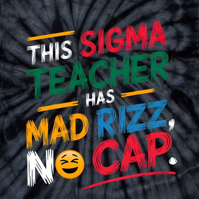 This Sigma Teacher Has Mad Rizz No Cap Funny Sigma Teacher Tie-Dye T-Shirt