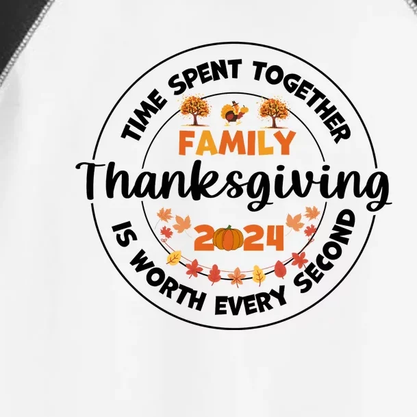 Time Spent Together Family Is Worth Every Second Thanksgiving Toddler Fine Jersey T-Shirt