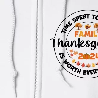 Time Spent Together Family Is Worth Every Second Thanksgiving Full Zip Hoodie