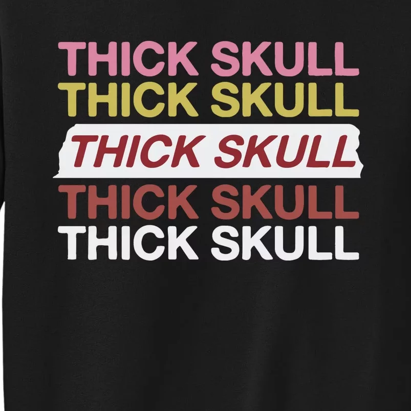 Thick Skull Tall Sweatshirt