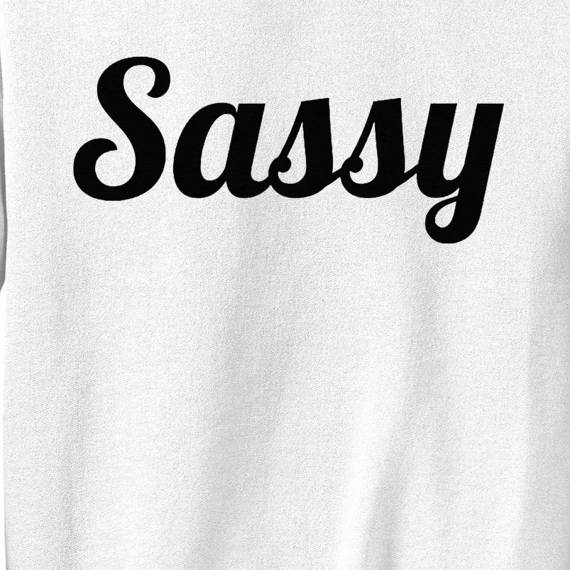 That Says The Word SASSY On It Cute Gift Sweatshirt