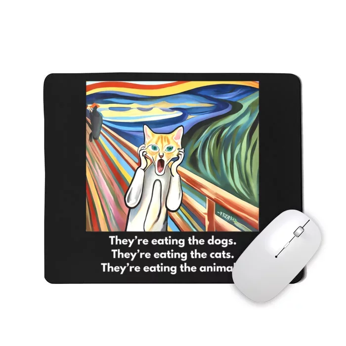 The Scream; TheyRe Eating The Dogs TheyRe Eating The Cats Mousepad