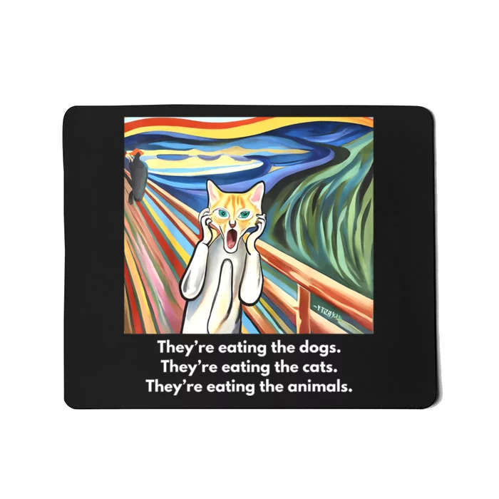 The Scream; TheyRe Eating The Dogs TheyRe Eating The Cats Mousepad