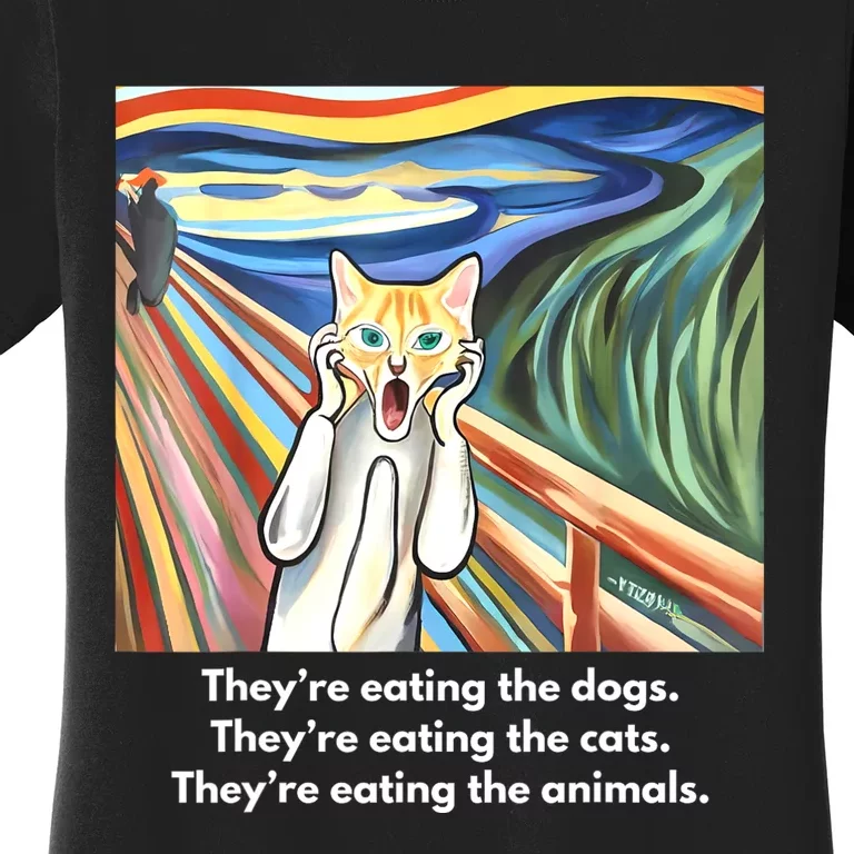 The Scream; TheyRe Eating The Dogs TheyRe Eating The Cats Women's T-Shirt