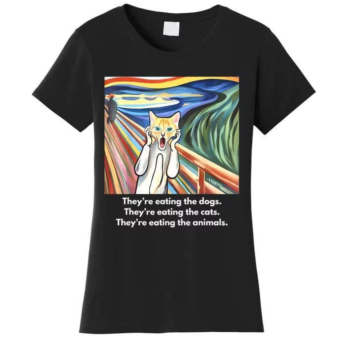 The Scream; TheyRe Eating The Dogs TheyRe Eating The Cats Women's T-Shirt