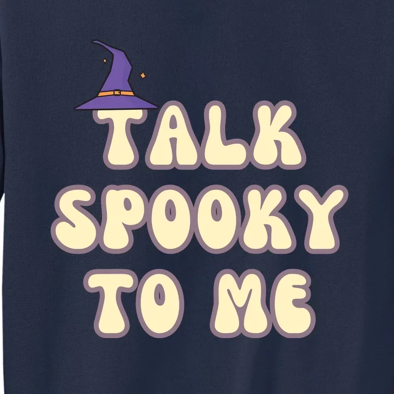 Talk Spooky To Me Funny Halloween Sweatshirt