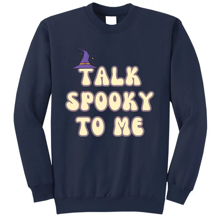 Talk Spooky To Me Funny Halloween Sweatshirt