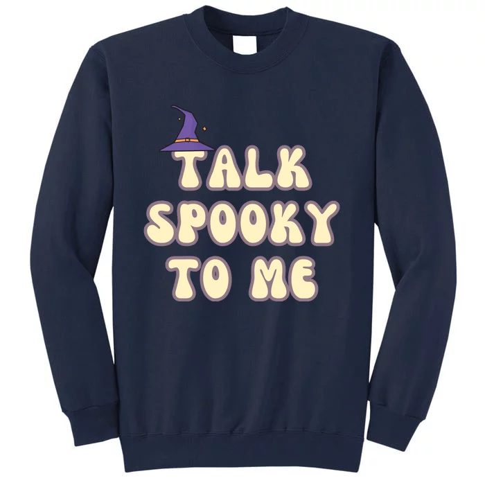 Talk Spooky To Me Funny Halloween Tall Sweatshirt