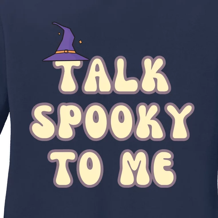 Talk Spooky To Me Funny Halloween Ladies Long Sleeve Shirt