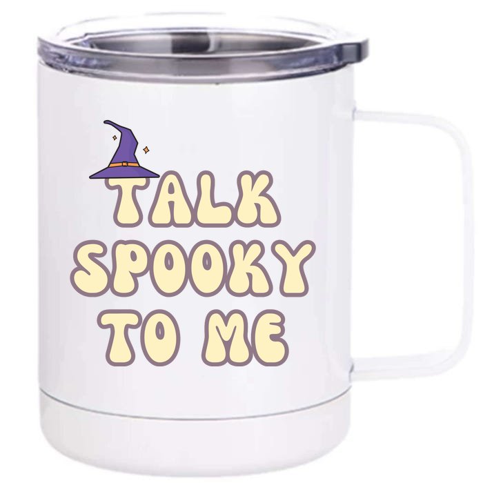 Talk Spooky To Me Funny Halloween Front & Back 12oz Stainless Steel Tumbler Cup