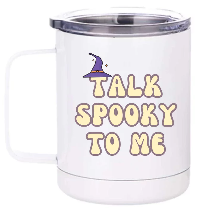 Talk Spooky To Me Funny Halloween Front & Back 12oz Stainless Steel Tumbler Cup