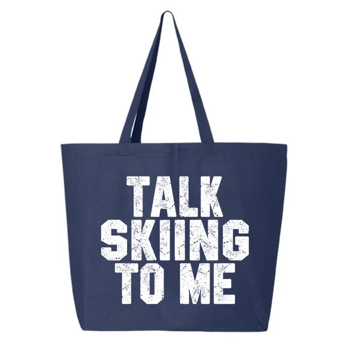 Talk Skiing To Me Funny Skiing Lover Dad Or Mom Gift Skier Gift 25L Jumbo Tote