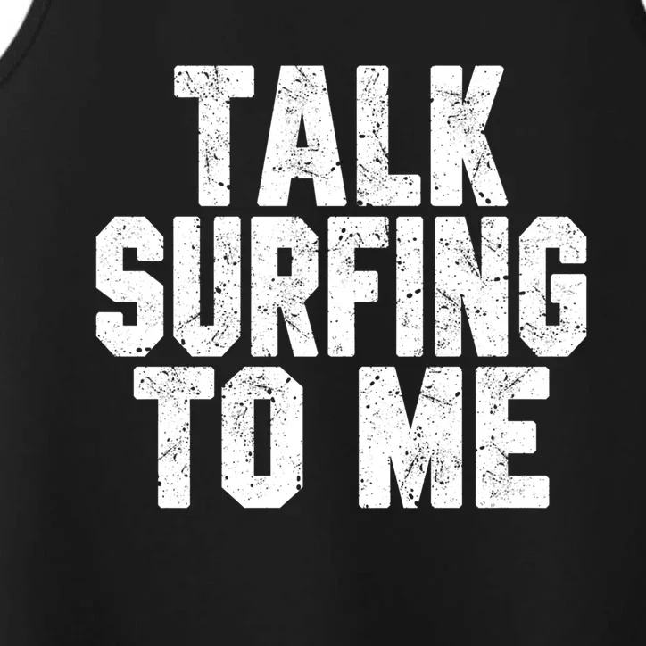 Talk Surfing To Me Funny Surf Dad Mom Gift Surfer Surfboard Gift Performance Tank