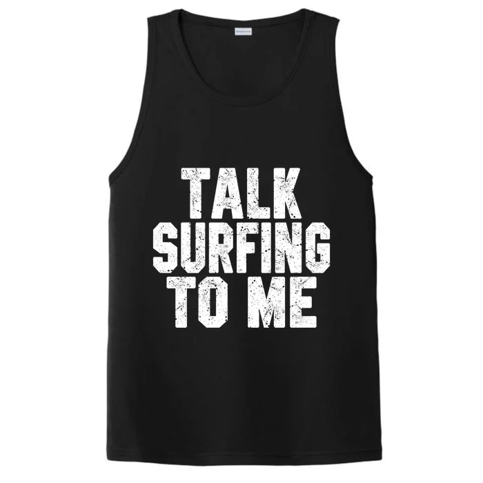 Talk Surfing To Me Funny Surf Dad Mom Gift Surfer Surfboard Gift Performance Tank