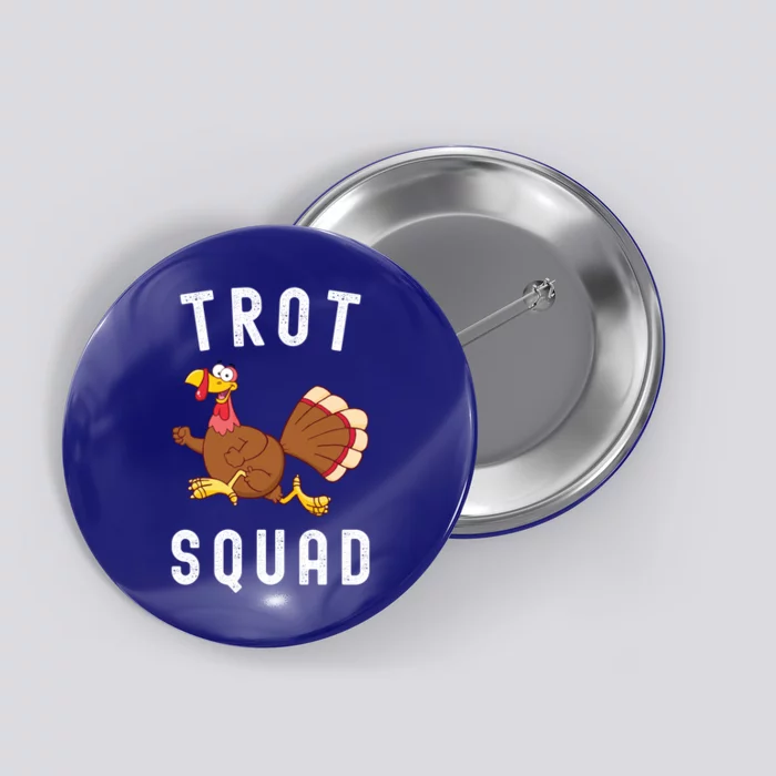 Trot Squad Turkey Run Thanksgiving Running Turkey Trot Meaningful Gift Button