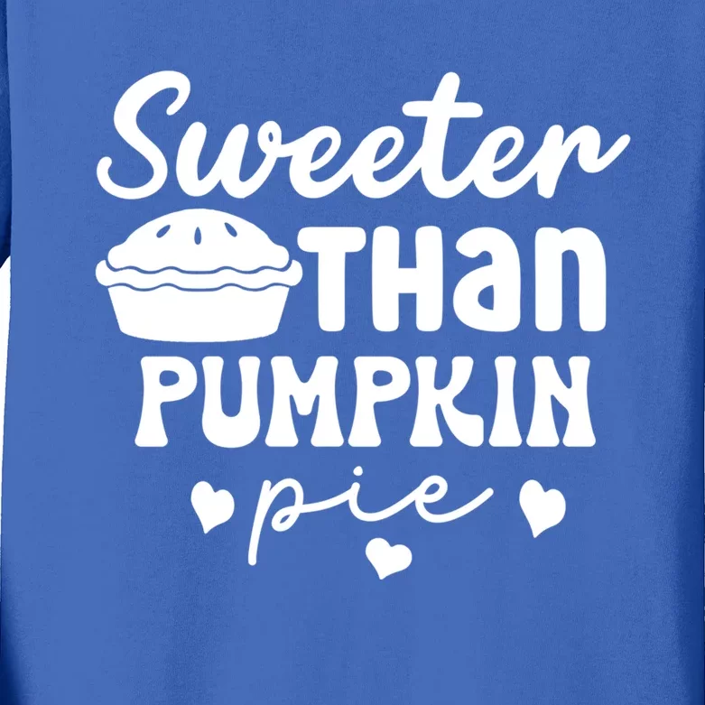 Thanksgiving Sweeter Than Pumpkin Pie Dinner Design Great Gift Kids Long Sleeve Shirt