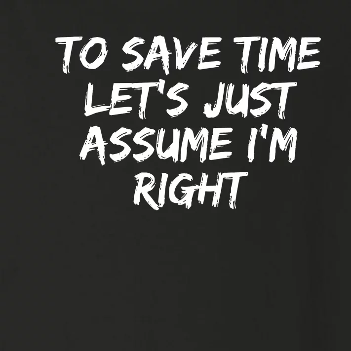 To Save Time Lets Just Assume Im Right Funny Toddler Long Sleeve Shirt