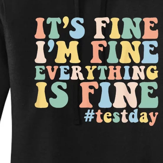 Teacher Student Test Day Its Fine Im Fine Everything is Fine Women's Pullover Hoodie