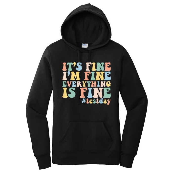 Teacher Student Test Day Its Fine Im Fine Everything is Fine Women's Pullover Hoodie