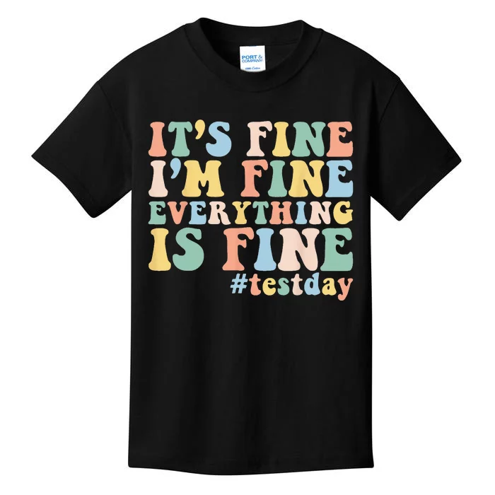 Teacher Student Test Day Its Fine Im Fine Everything is Fine Kids T-Shirt