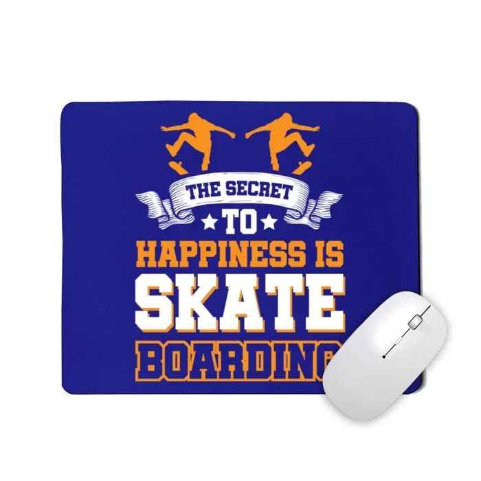 The Secret To Happiness Is Skateboarding Gift Mousepad