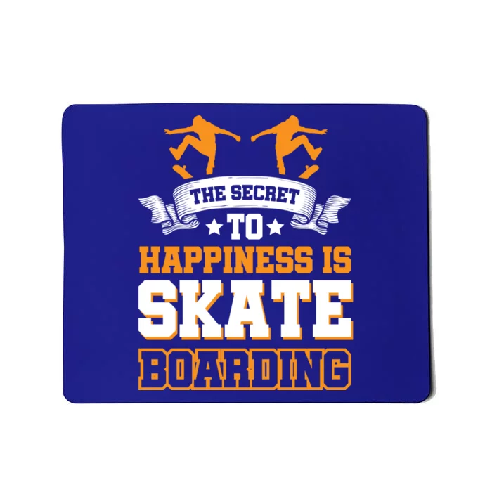 The Secret To Happiness Is Skateboarding Gift Mousepad