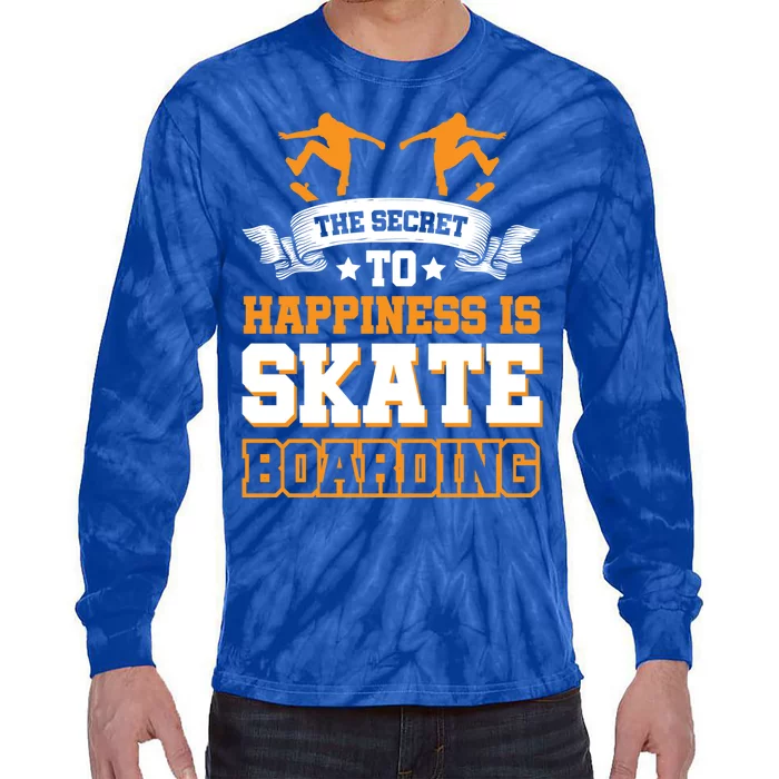 The Secret To Happiness Is Skateboarding Gift Tie-Dye Long Sleeve Shirt