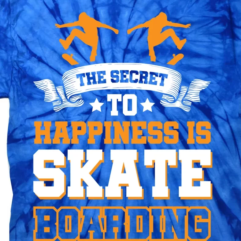 The Secret To Happiness Is Skateboarding Gift Tie-Dye T-Shirt