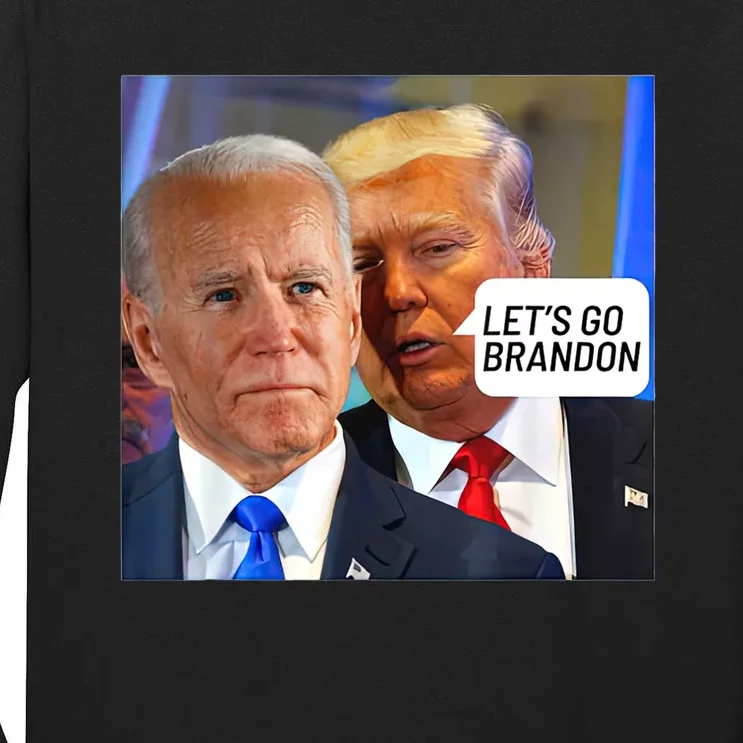 Trump Said To Biden: Lets Go Brandon Anti Biden Tall Long Sleeve T-Shirt