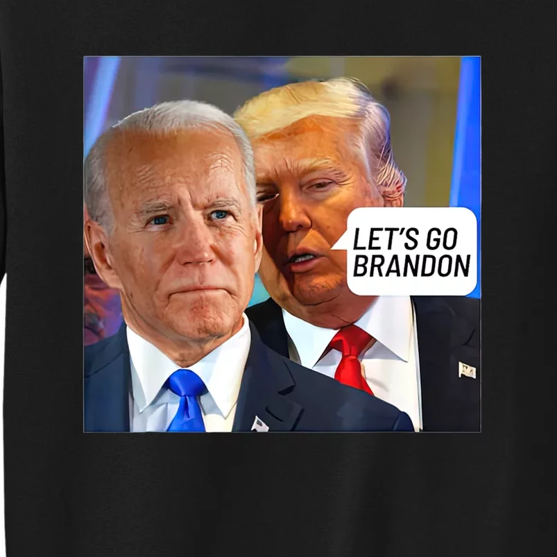 Trump Said To Biden: Lets Go Brandon Anti Biden Tall Sweatshirt