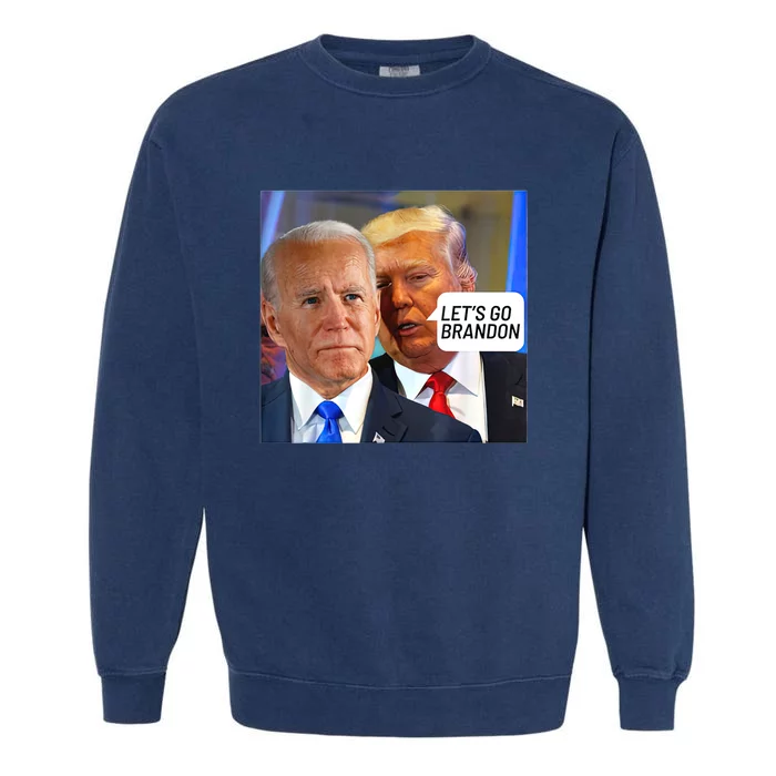 Trump Said To Biden: Lets Go Brandon Anti Biden Garment-Dyed Sweatshirt