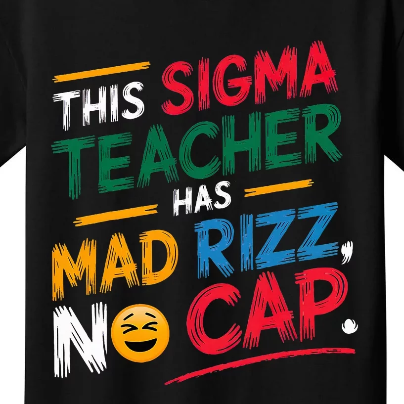 This Sigma Teacher Has Mad Rizz No Cap Funny Sigma Teacher Kids T-Shirt