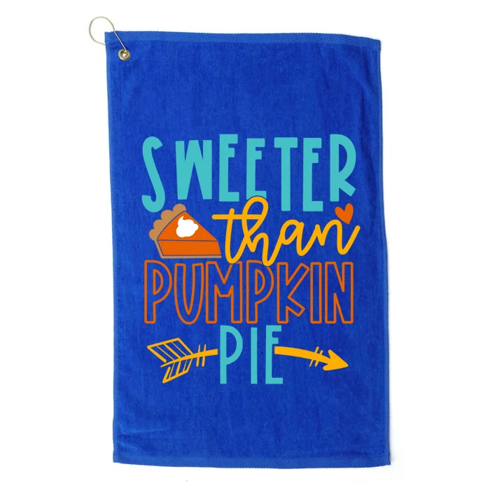 Thanksgiving Sweeter Than Pumpkin Pie Arrow Meaningful Gift Platinum Collection Golf Towel