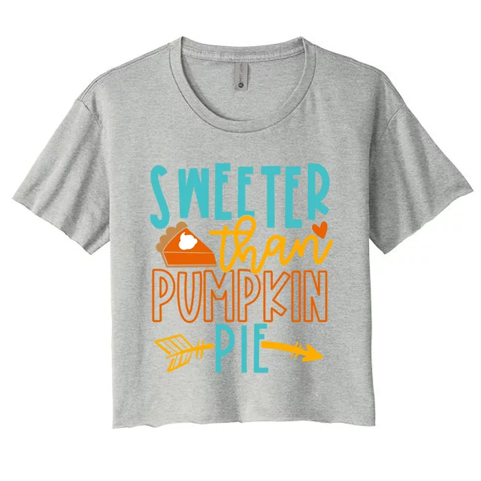 Thanksgiving Sweeter Than Pumpkin Pie Arrow Meaningful Gift Women's Crop Top Tee