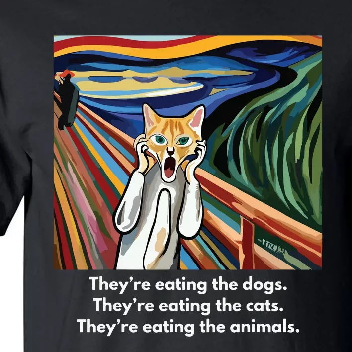 The Scream Theyre Eating The Dogs Theyre Eating The Cats Tall T-Shirt