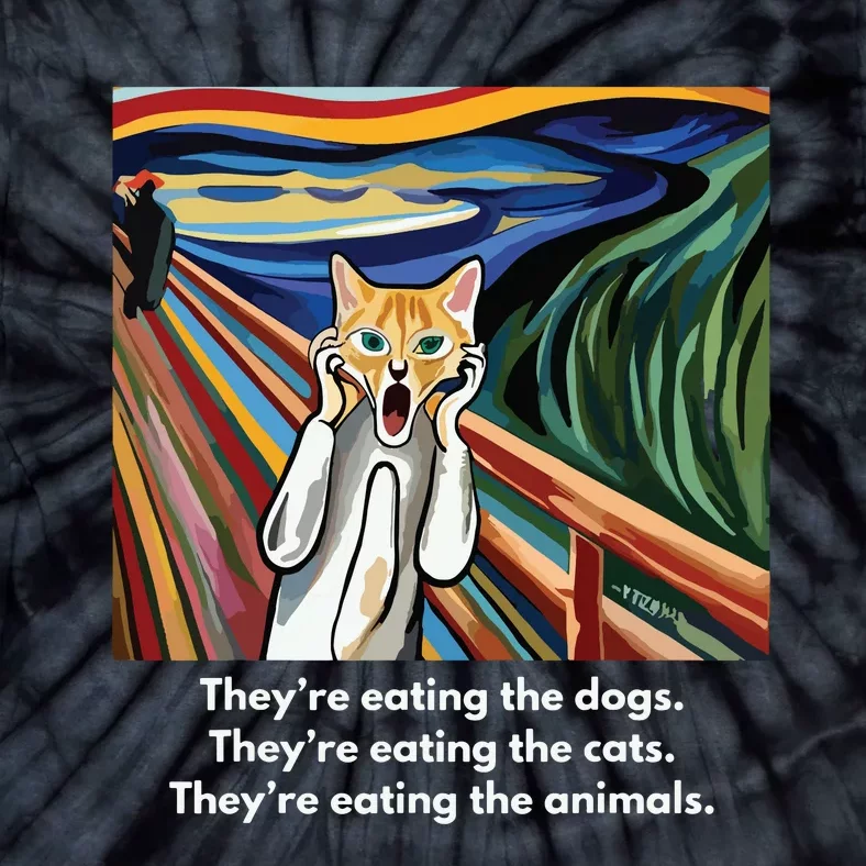 The Scream Theyre Eating The Dogs Theyre Eating The Cats Tie-Dye T-Shirt