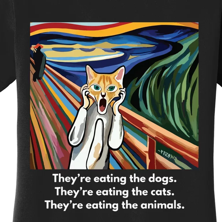 The Scream Theyre Eating The Dogs Theyre Eating The Cats Women's T-Shirt