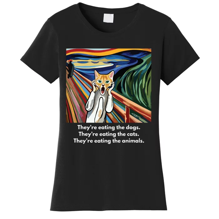 The Scream Theyre Eating The Dogs Theyre Eating The Cats Women's T-Shirt